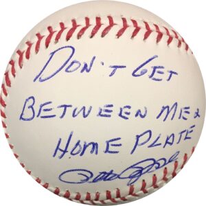 Pete Rose Autographed Baseball “Don’t Get Between Me And Home Plate” OMLB Pete Rose Authentication